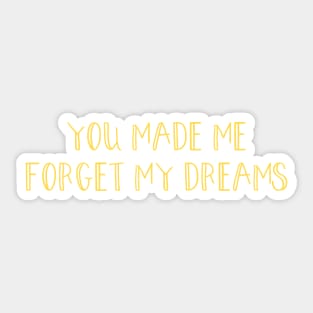 You made me forget my dreams, mustard Sticker